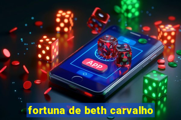 fortuna de beth carvalho